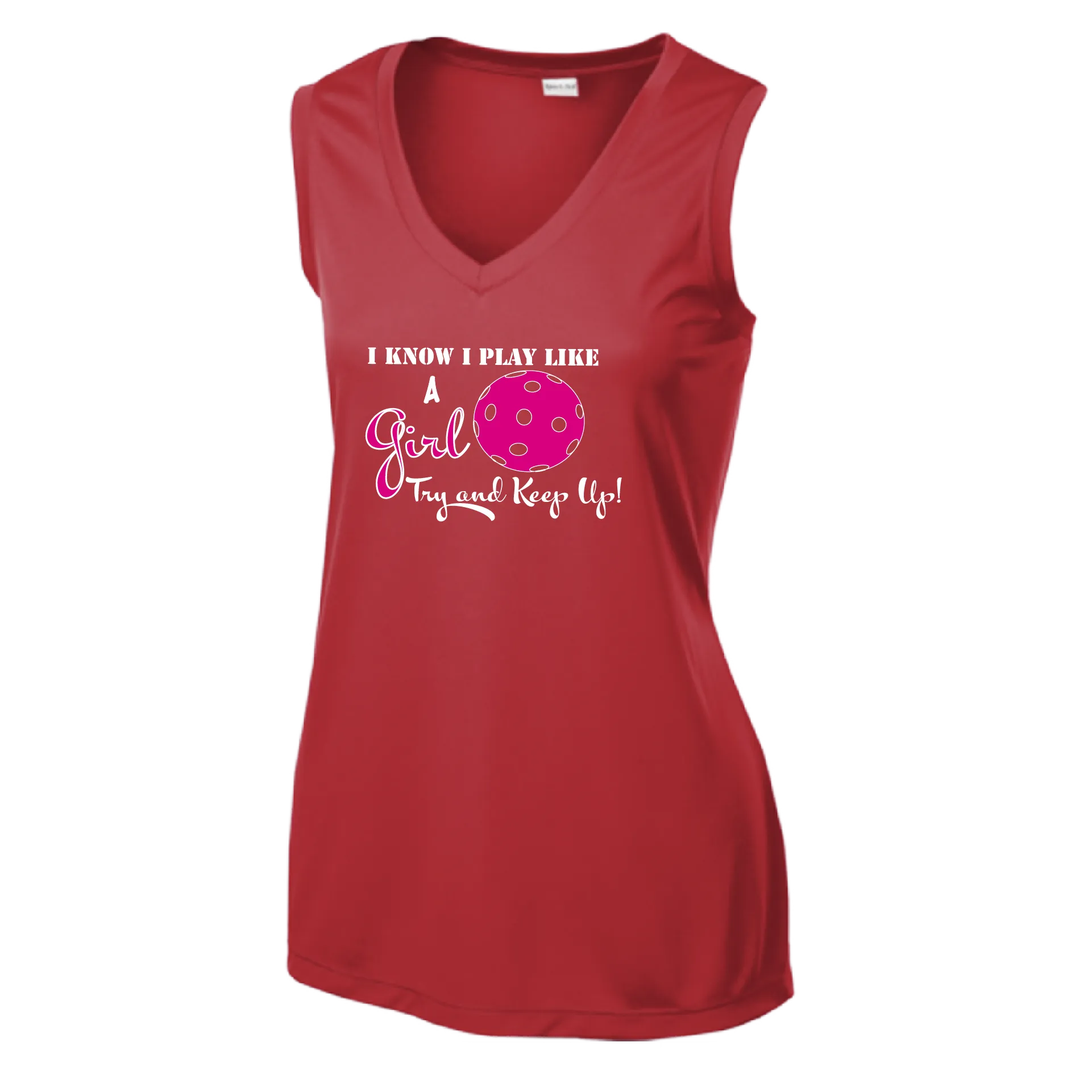 I know I Play Like A Girl Try To Keep Up | Women’s Sleeveless Athletic Shirt | 100% Polyester
