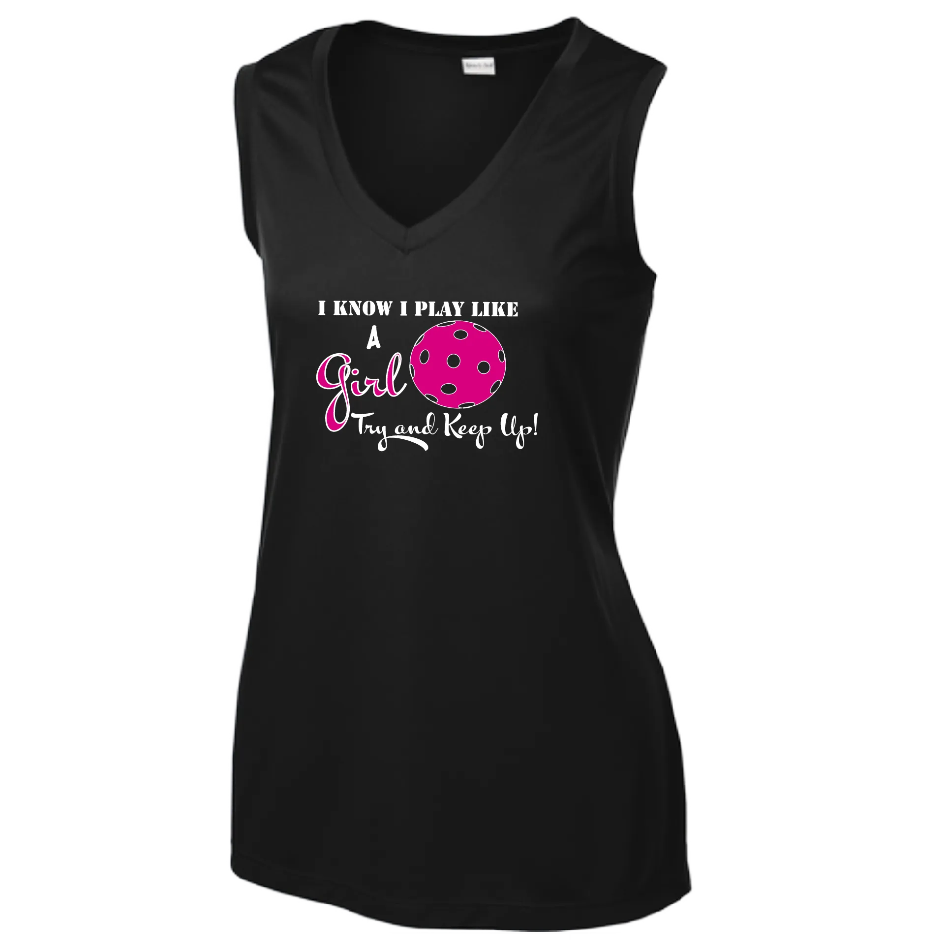 I know I Play Like A Girl Try To Keep Up | Women’s Sleeveless Athletic Shirt | 100% Polyester