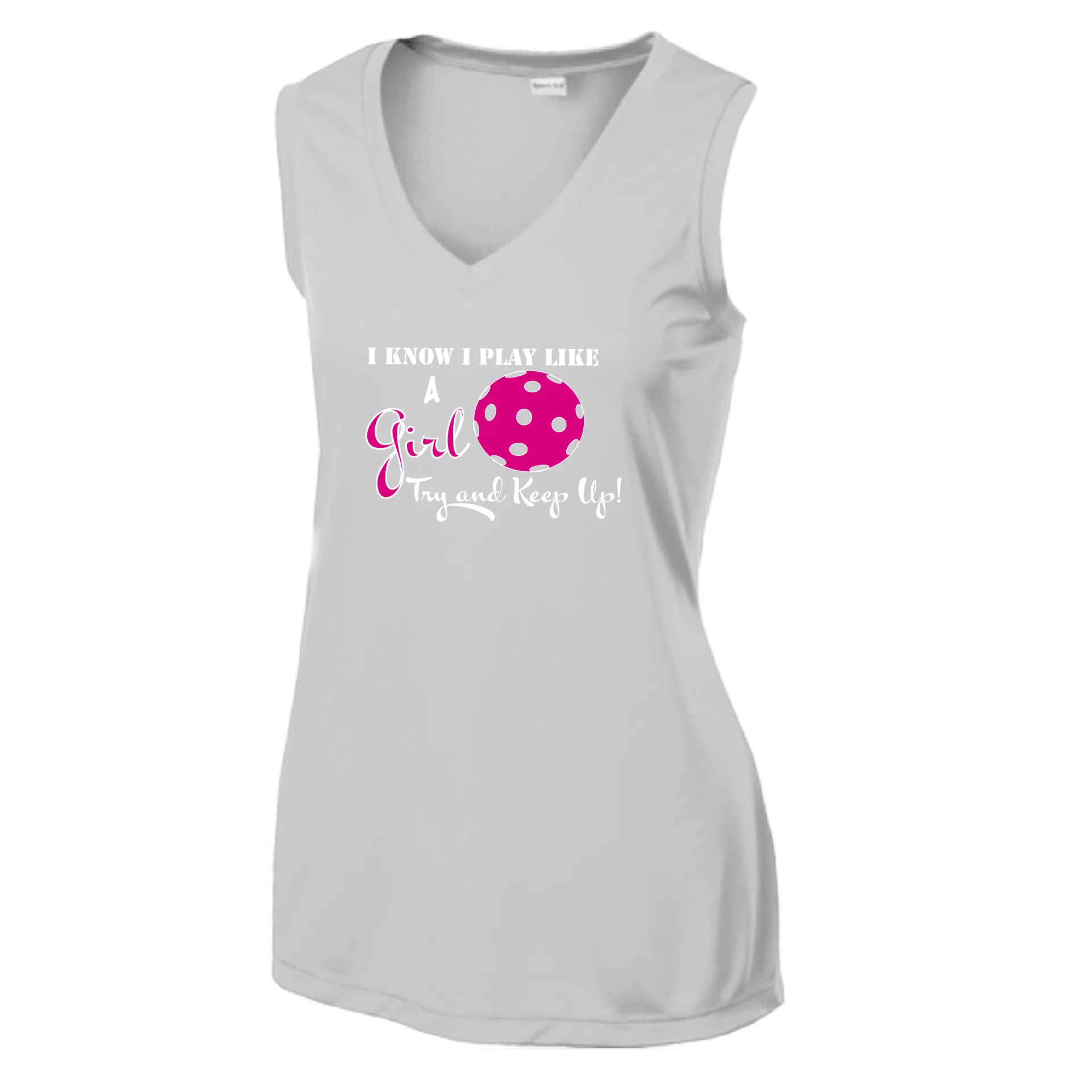 I know I Play Like A Girl Try To Keep Up | Women’s Sleeveless Athletic Shirt | 100% Polyester